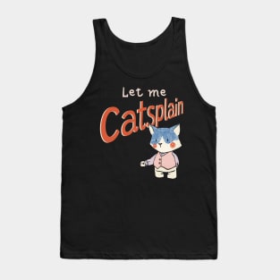 Cute Sassy Let me Catsplain Tank Top